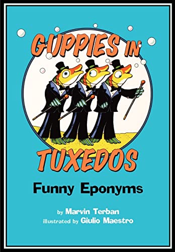 Guppies in Tuxedos: Funny Eponyms (9780547031880) by Terban, Marvin; Maestro, Giulio