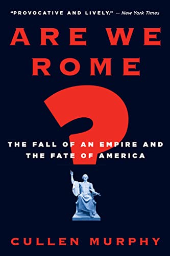 Stock image for Are We Rome?: The Fall of an Empire and the Fate of America for sale by SecondSale