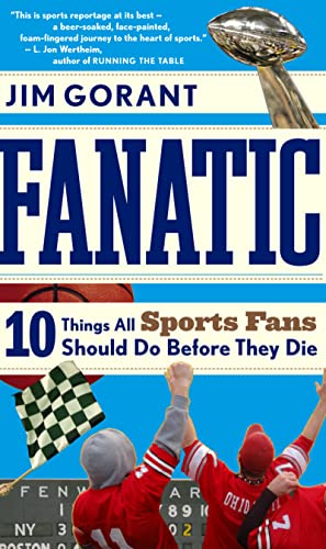 Imagen de archivo de Fanatic: Ten Things All Sports Fans Should Do Before They Die a la venta por More Than Words