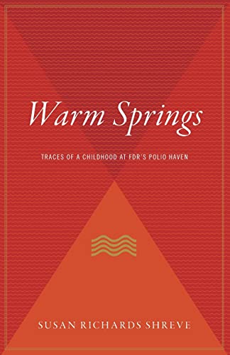 9780547053837: Warm Springs: Traces of a Childhood at FDR's Polio Haven