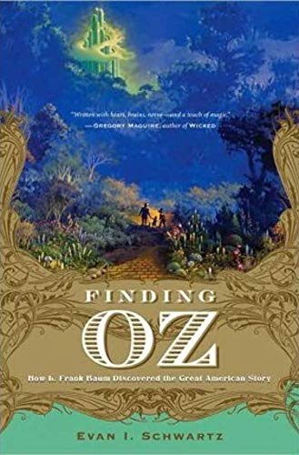 Imagen de archivo de Finding Oz: How L. Frank Baum Discovered the Great American Story a la venta por Friends of Johnson County Library