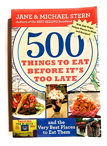 Imagen de archivo de 500 Things To Eat Before It's Too Late: and the Very Best Places to Eat Them a la venta por Your Online Bookstore