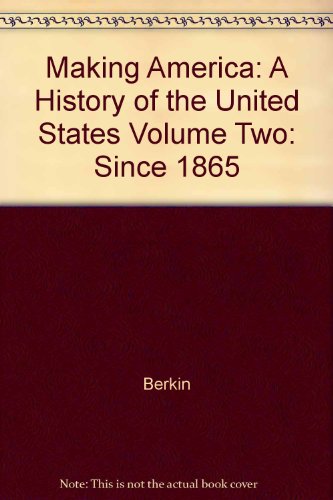 Beispielbild fr Making America: A History of the United States Volume Two: Since 1865 zum Verkauf von HPB-Red