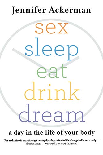 Beispielbild fr Sex Sleep Eat Drink Dream: A Day in the Life of Your Body zum Verkauf von Wonder Book