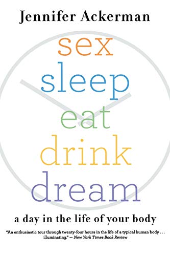 9780547085609: SEX SLEEP EAT DRINK DREAM: A Day in the Life of Your Body