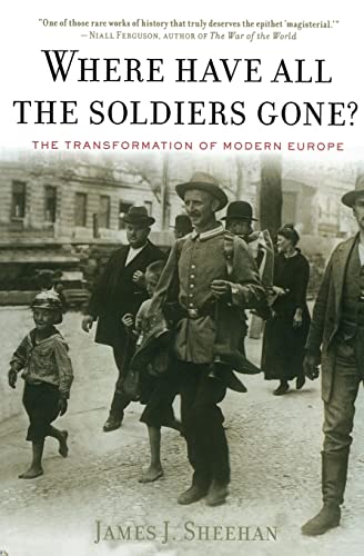Beispielbild fr Where Have All The Soldiers Gone?: The Transformation of Modern Europe zum Verkauf von Wonder Book