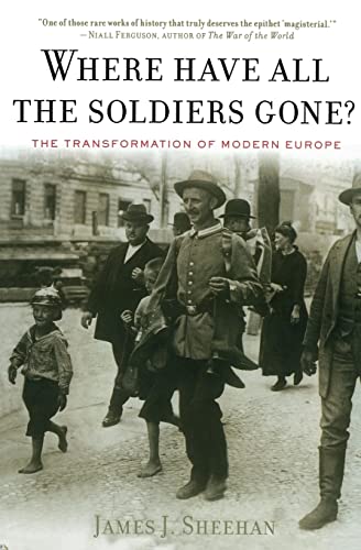 Stock image for Where Have All the Soldiers Gone?: The Transformation of Modern Europe for sale by SecondSale