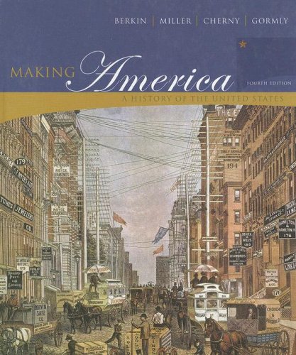 Making America: A History of the United States (9780547126432) by Berkin, Carol; Miller, Christopher L.; Cherny, Robert W.; Gormly, James L.