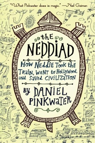 9780547133676: The Neddiad: How Neddie Took the Train, Went to Hollywood, and SavedCivilization