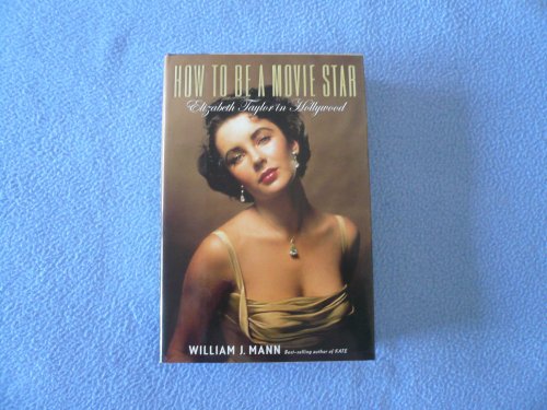 Stock image for How to Be a Movie Star: Elizabeth Taylor in Hollywood for sale by SecondSale