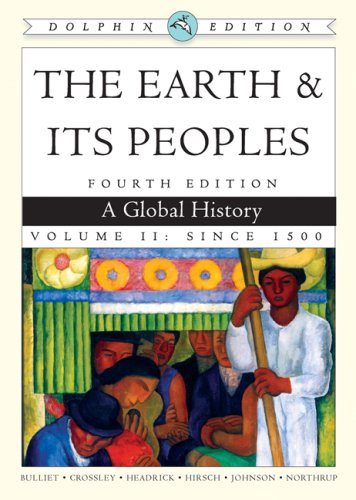Imagen de archivo de The Earth and Its Peoples, Volume II: A Global History: Since 1500, Dolphin Edition a la venta por ThriftBooks-Dallas