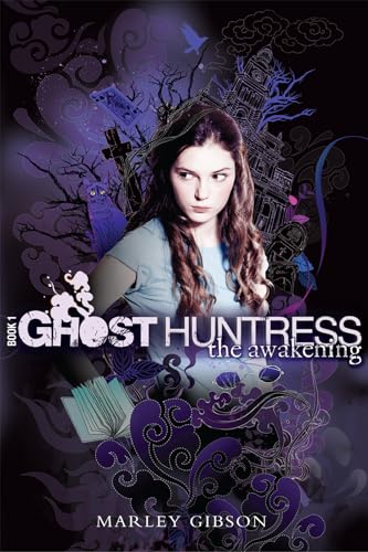 Ghost Huntress Book 1: The Awakening (The Ghost Huntress, 1) (9780547150932) by Gibson, Marley