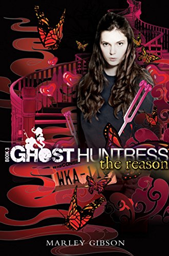 The Reason (Ghost Huntress, Book 3) (The Ghost Huntress, 3) (9780547150956) by Gibson, Marley