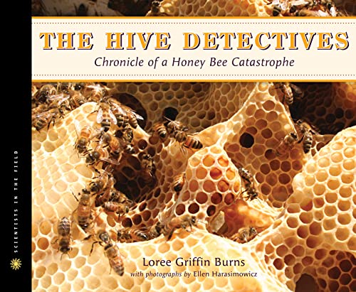 9780547152318: The Hive Detectives: Chronicle of a Honey Bee Catastrophe (Scientists in the Field)