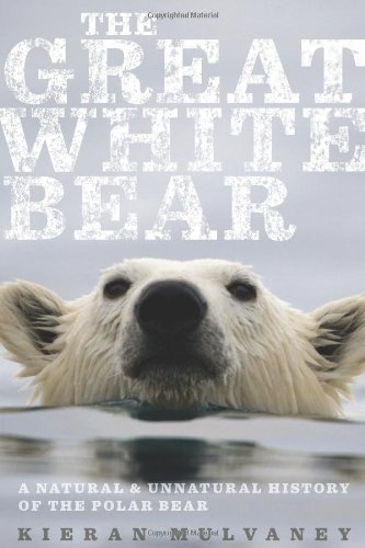 Beispielbild fr The Great White Bear : A Natural and Unnatural History of the Polar Bear zum Verkauf von Better World Books