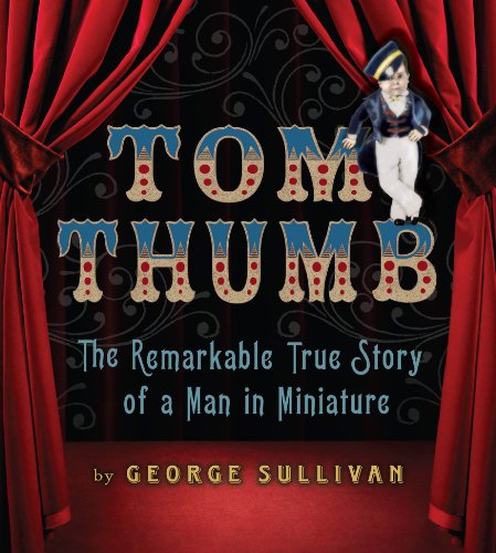 Beispielbild fr Tom Thumb : The Remarkable True Story of a Man in Miniature zum Verkauf von Better World Books