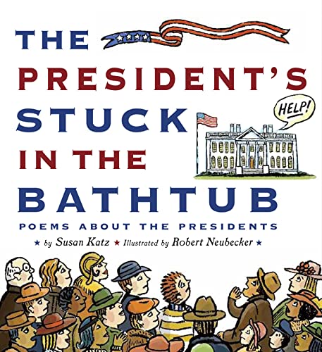 Beispielbild fr The President's Stuck in the Bathtub : Poems about the Presidents zum Verkauf von Better World Books