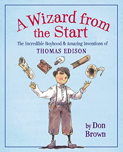 Stock image for A Wizard from the Start: The Incredible Boyhood and Amazing Inventions of Thomas Edison for sale by SecondSale