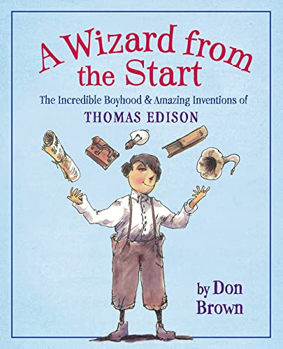 9780547194875: A Wizard from the Start: The Incredible Boyhood and Amazing Inventions of Thomas Edison