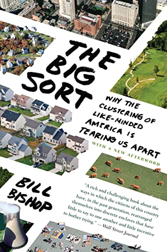 Beispielbild fr The Big Sort : Why the Clustering of Like-Minded American Is Tearing Us Apart zum Verkauf von Better World Books