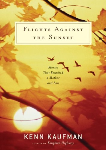 Flights Against the Sunset: Stories That Reunited a Mother and Son (9780547237831) by Kaufman, Kenn