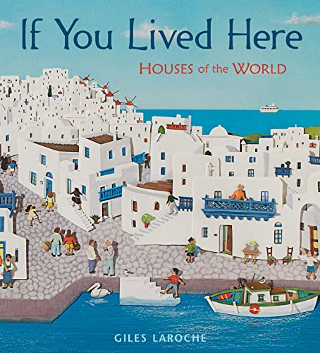If You Lived Here: Houses of the World (9780547238920) by Laroche, Giles
