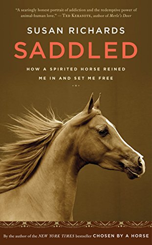 Saddled: How a Spirited Horse Reined Me In and Set Me Free.