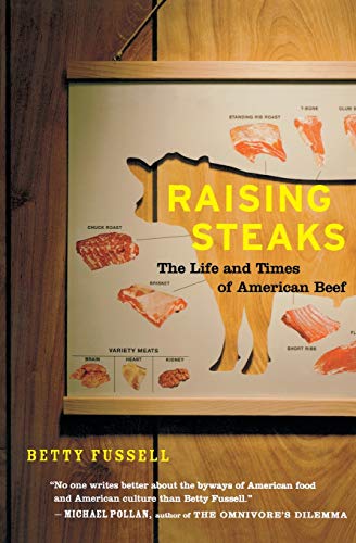 Raising Steaks: The Life and Times of American Beef (9780547247694) by Fussell, Betty