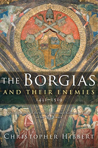 The Borgias and Their Enemies: 1431-1519 (9780547247816) by Hibbert, Christopher