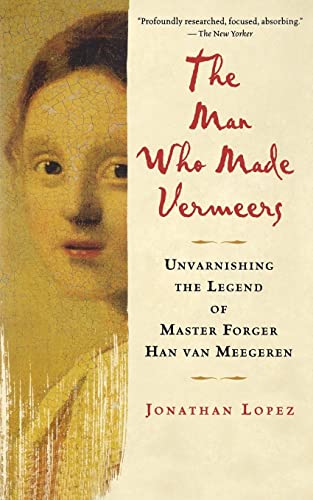 Beispielbild fr The Man Who Made Vermeers : Unvarnishing the Legend of Master Forger Han Van Meegeren zum Verkauf von Better World Books