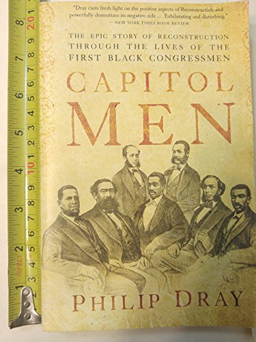 Stock image for Capitol Men: The Epic Story of Reconstruction Through the Lives of the First Black Congressmen for sale by Half Price Books Inc.