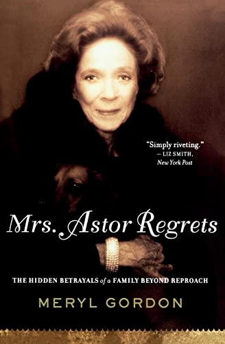 Stock image for Mrs. Astor Regrets: The Hidden Betrayals of a Family Beyond Reproach for sale by SecondSale