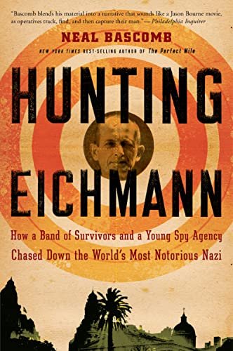 Imagen de archivo de Hunting Eichmann: How a Band of Survivors and a Young Spy Agency Chased Down the Worlds Most Notorious Nazi a la venta por Off The Shelf