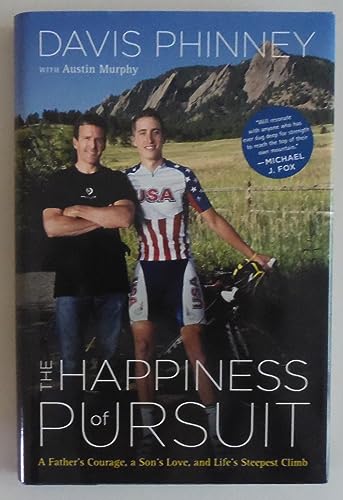 Stock image for The Happiness of Pursuit: A Father's Courage, a Son's Love and Life's Steepest Climb for sale by SecondSale