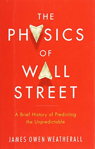 9780547317274: The Physics of Wall Street: A Brief History of Predicting the Unpredictable