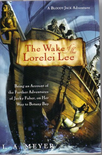 Stock image for The Wake of the Lorelei Lee: Being an Account of the Further Adventures of Jacky Faber, on Her Way to Botany Bay (Bloody Jack Adventures) for sale by HPB-Ruby