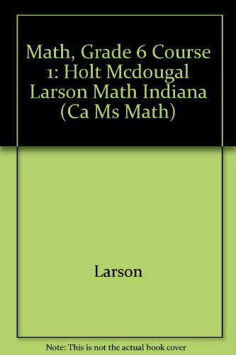 9780547331638: Math, Grade 6 Course 1: Holt Mcdougal Larson Math Indiana (Ca Ms Math)