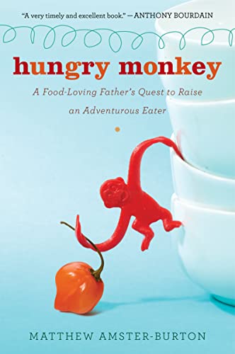 9780547336893: Hungry Monkey: A Food-Loving Father's Quest to Raise an Adventurous Eater