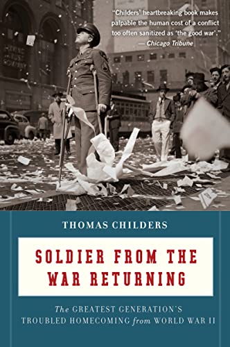 Beispielbild fr Soldier from the War Returning : The Greatest Generation's Troubled Homecoming from World War II zum Verkauf von Better World Books