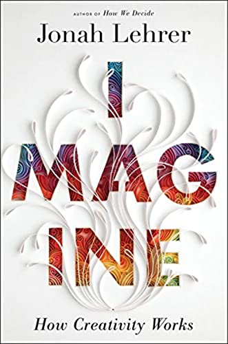 9780547386072: Imagine: How Creativity Works