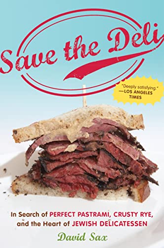 Beispielbild fr Save the Deli : In Search of Perfect Pastrami, Crusty Rye, and the Heart of Jewish Delicatessen zum Verkauf von Better World Books