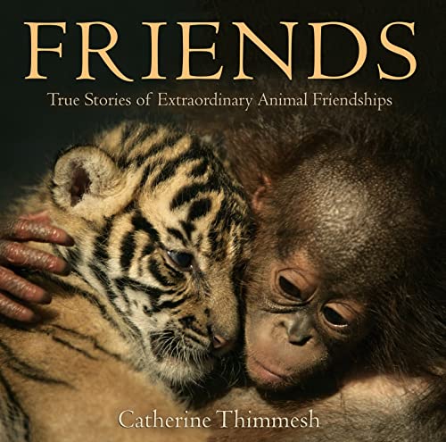 Beispielbild fr Friends: True Stories of Extraordinary Animal Friendships zum Verkauf von SecondSale