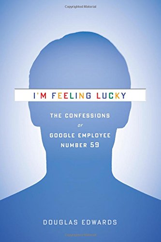 Beispielbild fr I'm Feeling Lucky No. 59 : The Confessions of Google Employee zum Verkauf von Better World Books