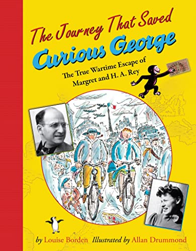 Stock image for The Journey That Saved Curious George: The True Wartime Escape of Margret and H.A. Rey for sale by Goodwill of Colorado