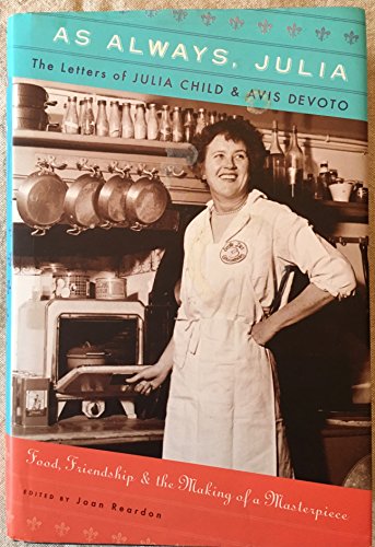 Stock image for As Always, Julia: The letters of Julia Child and Avis Devoto for sale by Novel Ideas Books & Gifts