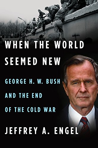 

When the World Seemed New: George H. W. Bush and the End of the Cold War [signed] [first edition]