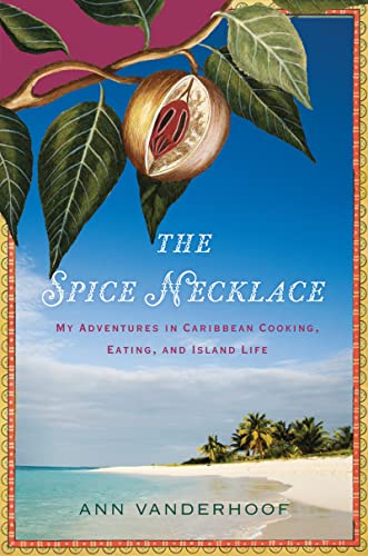 Stock image for The Spice Necklace : My Adventures in Caribbean Cooking, Eating, and Island Life for sale by Better World Books