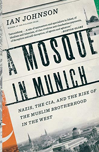 9780547423173: A Mosque in Munich: Nazis, the Cia, and the Rise of the Muslim Brotherhood in the West