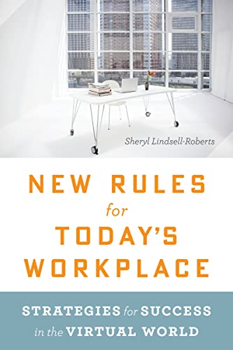 Stock image for New Rules for Today's Workplace : Strategies for Success in the Virtual World for sale by Better World Books