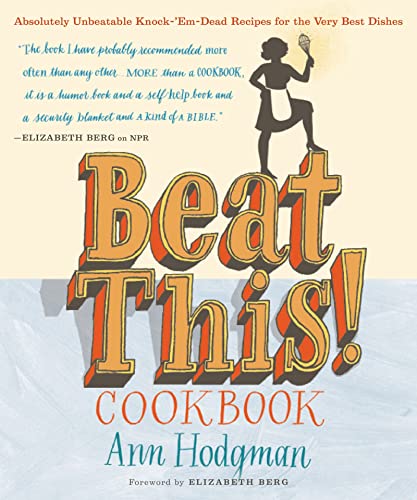 Beispielbild fr Beat This! Cookbook : Absolutely Unbeatable Knock-'em-Dead Recipes for the Very Best Dishes zum Verkauf von Better World Books